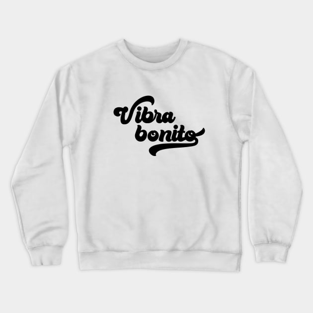 Vibra bonito Crewneck Sweatshirt by cariespositodesign